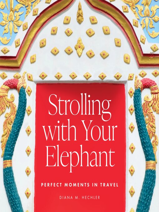 Title details for Strolling with Your Elephant by Diana M. Hechler - Available